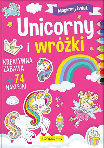 Unicorny i wróżki. Magiczny świat