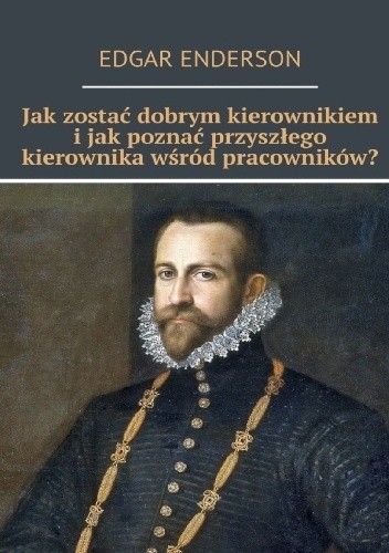 Jak zostać dobrym kierownikiem i jak poznać przyszłego kierownika wśród pracowników?