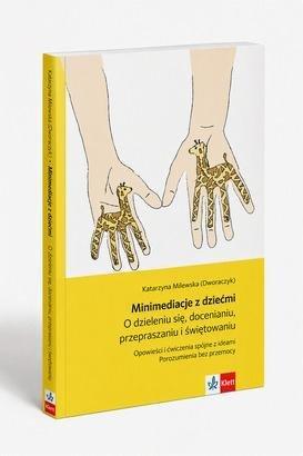 Okładka: Minimediacje z dziećmi O dzieleniu się, docenianiu, przepraszaniu i świętowaniu