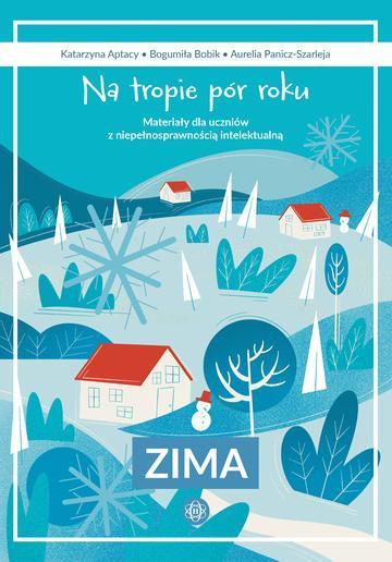 Na tropie pór roku Zima materiały dla uczniów z niepełnosprawnością intelektualną