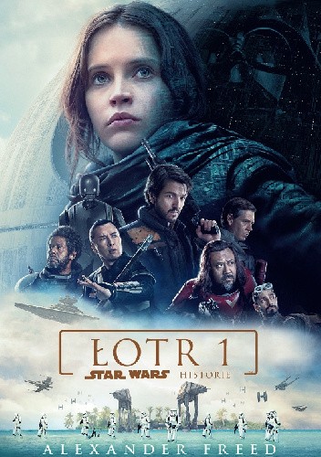 Star Wars. Łotr 1. Star Wars Historie