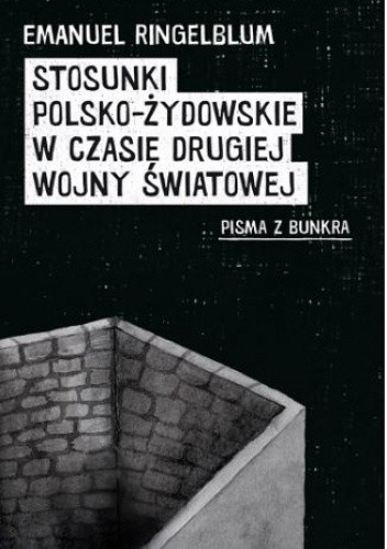 Stosunki polsko-żydowskie w czasie drugiej wojny światowej. Pisma z bunkra