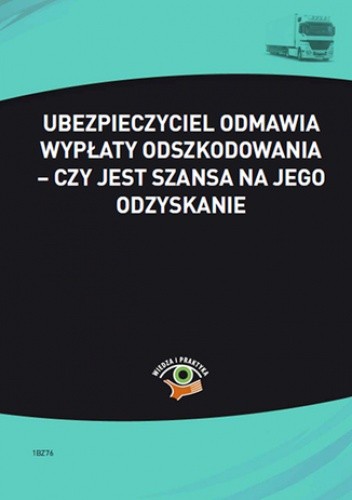 Ubezpieczyciel odmawia wypłaty odszkodowania - czy jest szansa na jego odzyskanie