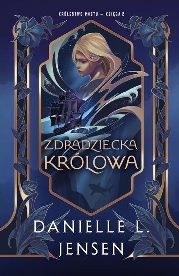 Okładka: Zdradziecka królowa. Królestwo Mostu. Tom 2