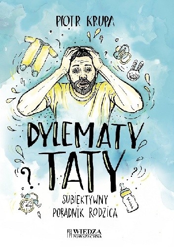 Dylematy taty. Subiektywny poradnik rodzica