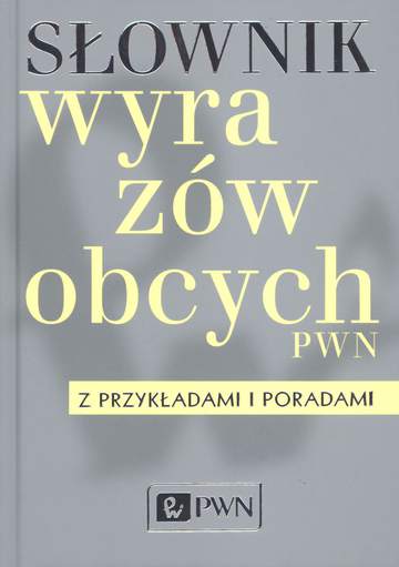 Słownik wyrazów obcych z przykładami i poradami