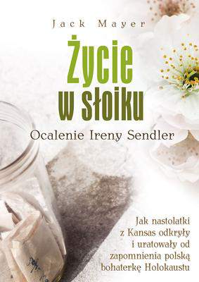 Życie w słoiku  ocalenie ireny sendler