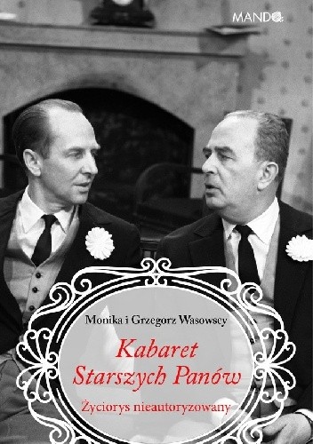 Kabaret Starszych Panów. Życiorys nieautoryzowany