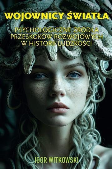 Wojownicy światła. Psychologiczne źródła przeskoków rozwojowych w historii ludzkości
