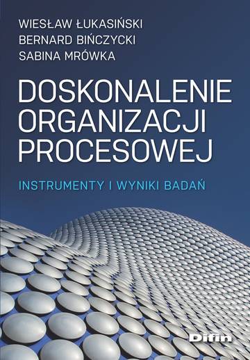 Doskonalenie organizacji procesowej. Instrumenty i wyniki badań