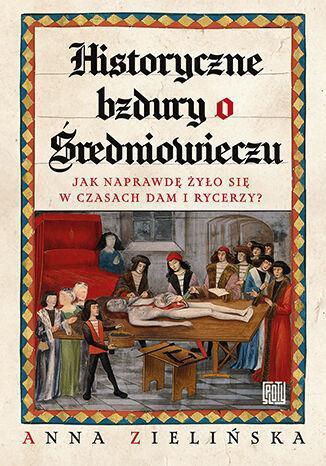 Historyczne bzdury o średniowieczu. Jak naprawdę żyło się w czasach dam i rycerzy?