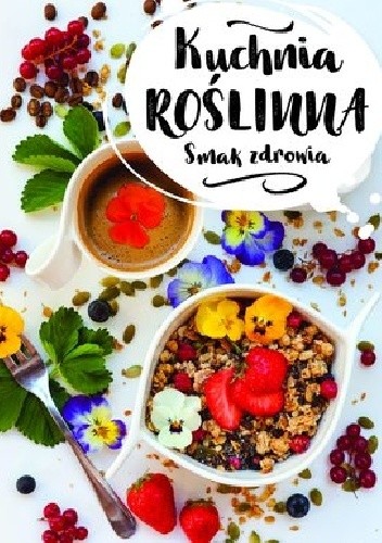 Kuchnia roślinna. Smak zdrowia