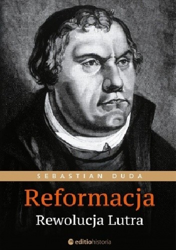 Reformacja. Rewolucja Lutra