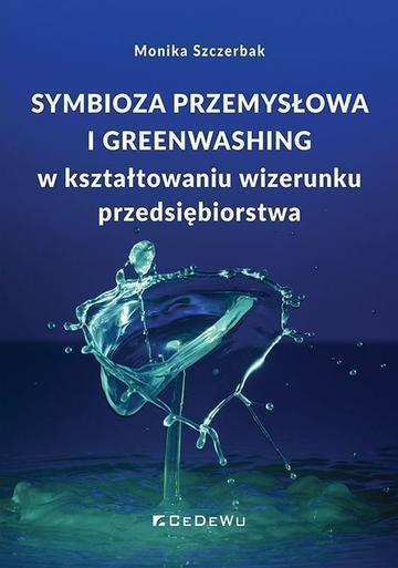 Symbioza przemysłowa i greenwashing w kształtowaniu wizerunku przedsiębiorstwa