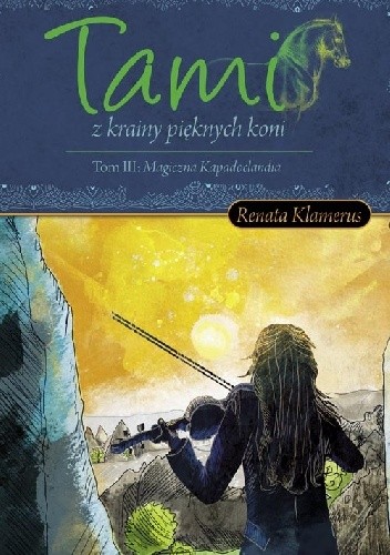Tami z Krainy Pięknych Koni. Tom III Magiczna Kapadocalndia