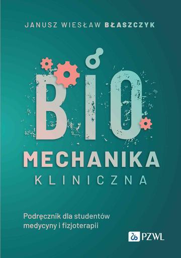 Biomechanika kliniczna. Podręcznik dla studentów medycyny o fizjoterapii