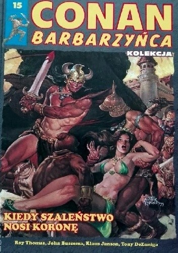 Conan Barbarzyńca. Tom 15 - Kiedy szaleństwo nosi koronę