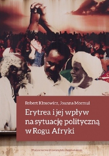 Erytrea i jej wpływ na sytuację polityczną w Rogu Afryki