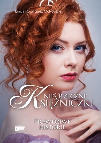 Niegrzeczne księżniczki. Prawdziwe historie