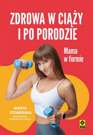 Zdrowa w ciąży i po porodzie. Mama w formie wyd. 2025