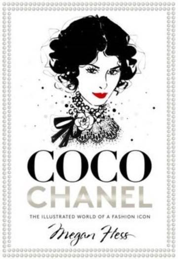 Coco Chanel. The Illustrated World of a Fashion Icon