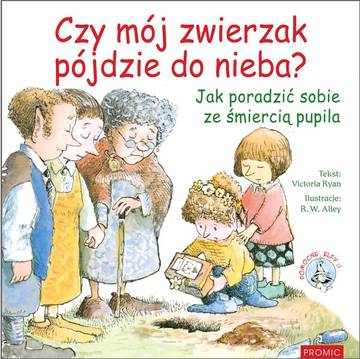 Czy mój zwierzak pójdzie do nieba? Jak poradzić sobie ze śmiercią pupila. Pomocne Elfy