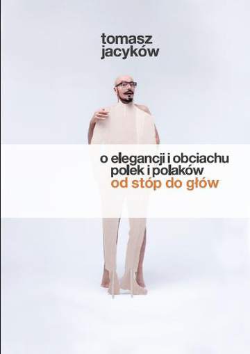 O elegancji i obciachu Polek i Polaków od stóp do głów