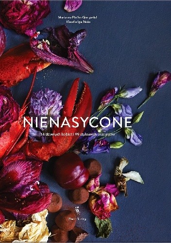 Nienasycone. 14 sławnych kobiet i 99 stylowych przepisów