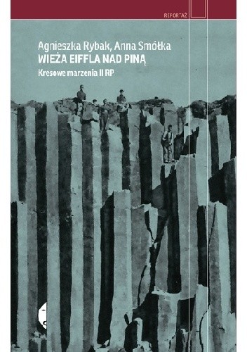 Wieża Eiffla nad Piną. Kresowe marzenia II RP