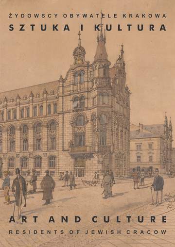 Sztuka i kultura. Żydowscy obywatele Krakowa. Tom 2