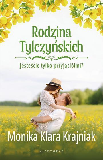 Jesteście tylko przyjaciółmi? Rodzina Tylczyńskich. Tom 1