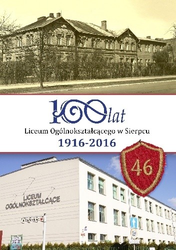 100 lat Liceum Ogólnokształcącego w Sierpcu 1916-2016