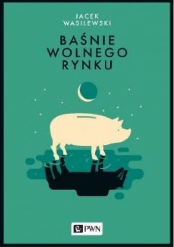 Baśnie wolnego rynku