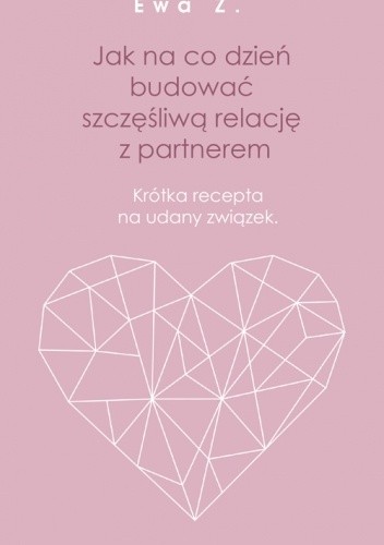 Jak na co dzień budować szczęśliwą relację z partnerem. Krótka recepta na udany związek