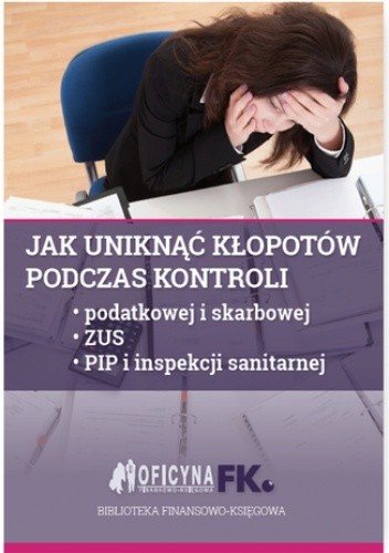 Jak uniknąć kłopotów podczas kontroli