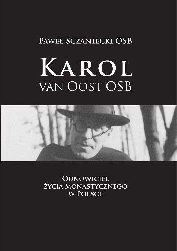 Karol van Oost OSB. Odnowiciel życia monastycznego w Polsce