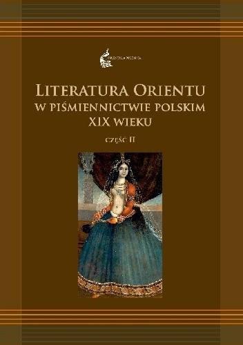 Literatura Orientu w piśmiennictwie polskim XIX wieku. Część II