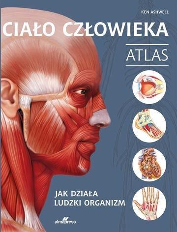 Okładka: Ciało człowieka. Atlas. Jak działa ludzki organizm