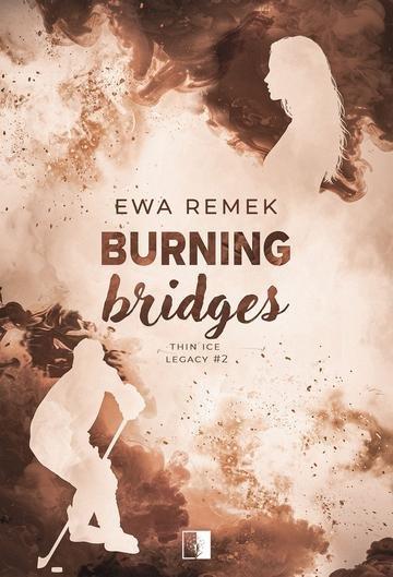 Okładka: Burning Bridges. Thin Ice Legacy. Tom 2