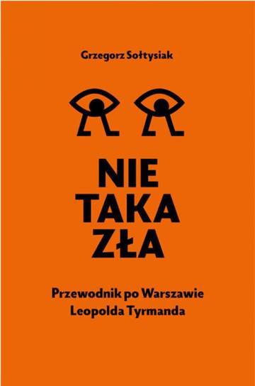 Nie taka zła. Przewodnik po Warszawie Leopolda Tyrmanda