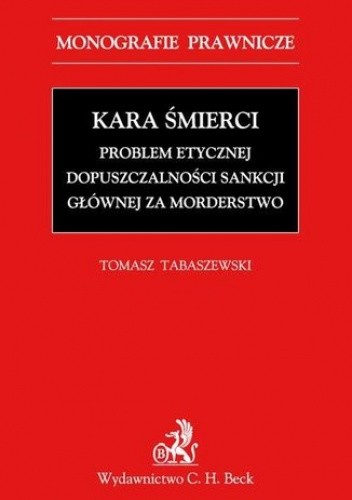 Kara śmierci. Problem etycznej dopuszczalności sankcji głównej za morderstwo