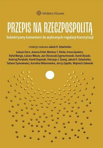 Przepis na Rzeczpospolitą. Subiektywny komentarz do wybranych regulacji Konstytucji