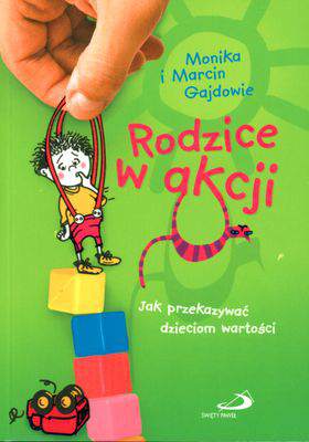 Rodzice w akcji jak przekazywać dzieciom wartości