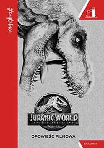 Jurassic World. Upadłe królestwo. Opowieść filmowa