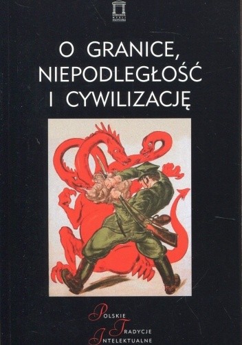 O granice, niepodległość i cywilizację