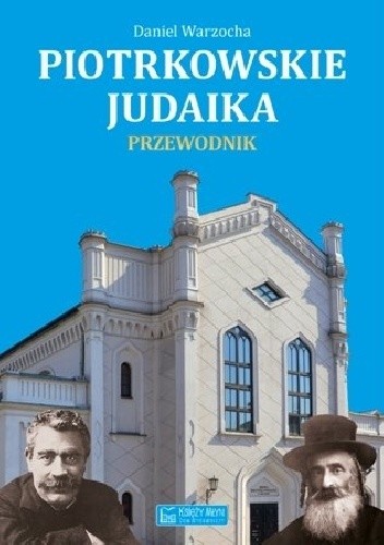 Piotrkowskie judaika : przewodnik