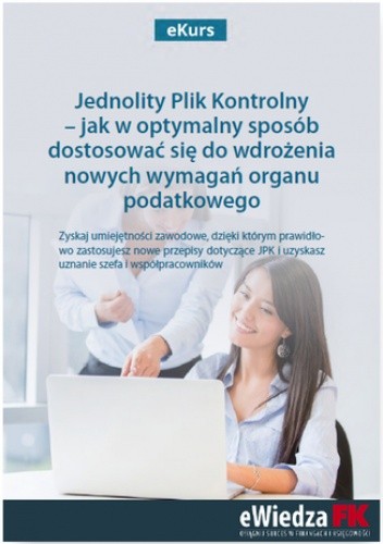 eKurs Jednolity Plik Kontrolny - jak w optymalny sposób dostosować się do wdrożenia nowych wymagań organu podatkowego