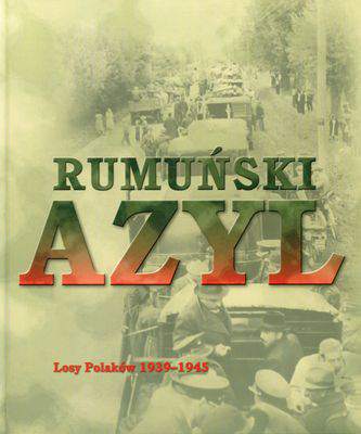 Rumuński azyl. Losy Polaków 1939-1945
