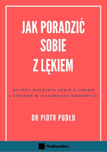 Jak poradzić sobie z lękiem. Metody radzenia sobie z lękiem i stresem w warunkach domowych
