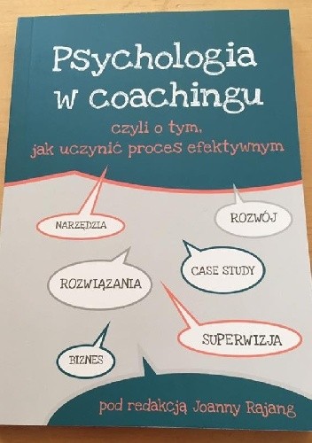 Psychologia w coachingu czyli o tym, jak uczynić proces efektywnym